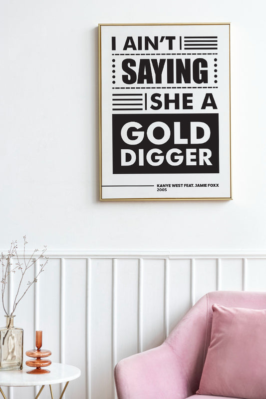 I Ain’t Saying She a Gold Digger Poster | Bold Hip Hop Lyric Typography | Black and White Music Wall Art
