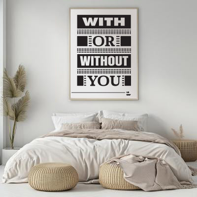 With or Without You Lyric Wall Art—U2 Typography Music Quote Minimalist Black & White Poster