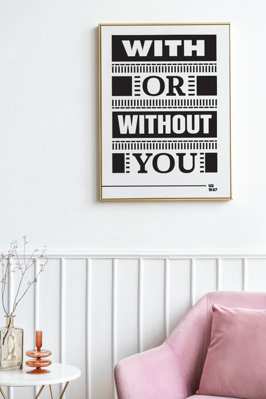 With or Without You Lyric Wall Art—U2 Typography Music Quote Minimalist Black & White Poster