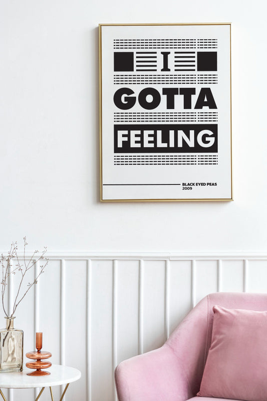 I Gotta Feeling Poster | Bold Typography Music Quote Print | Black and White Modern Wall Art