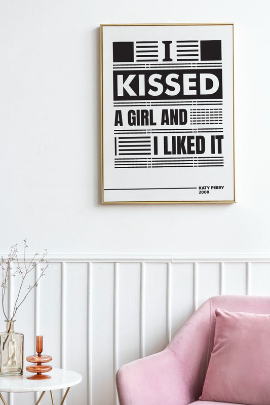 I Kissed a Girl and I Liked It Poster | Bold Pop Lyric Typography | Black and White Music Wall Art