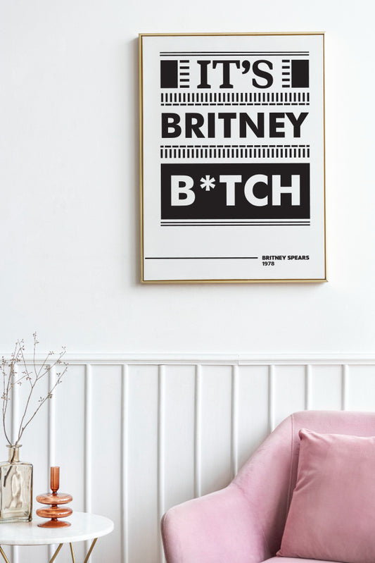 It’s Britney B*tch Poster | Iconic Pop Quote Typography Print | Black and White Statement Wall Art