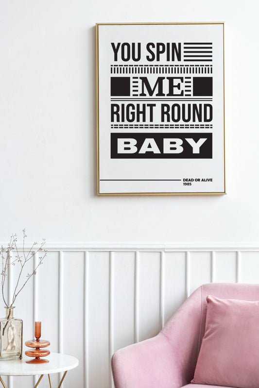 You Spin Me Right Round Poster | Iconic 80s Lyric Typography Print | Black and White Music Wall Art