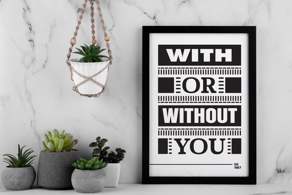 With or Without You Lyric Wall Art—U2 Typography Music Quote Minimalist Black & White Poster