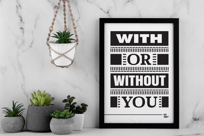 With or Without You Lyric Wall Art—U2 Typography Music Quote Minimalist Black & White Poster