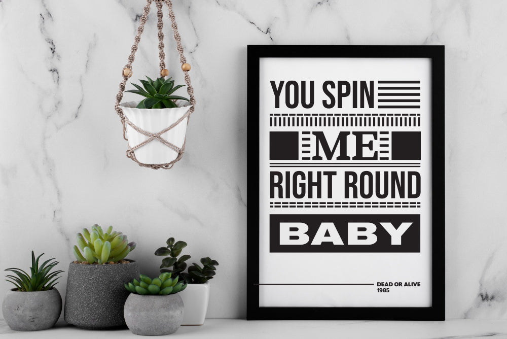 You Spin Me Right Round Poster | Iconic 80s Lyric Typography Print | Black and White Music Wall Art