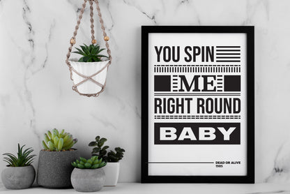 You Spin Me Right Round Poster | Iconic 80s Lyric Typography Print | Black and White Music Wall Art