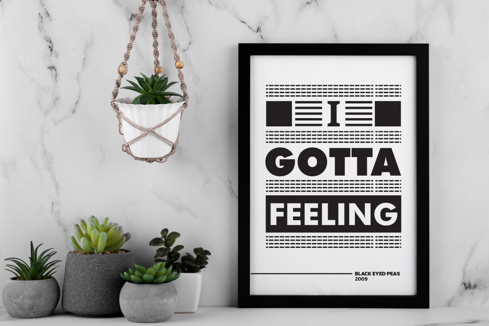 I Gotta Feeling Poster | Bold Typography Music Quote Print | Black and White Modern Wall Art