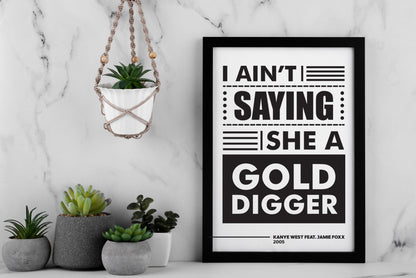 I Ain’t Saying She a Gold Digger Poster | Bold Hip Hop Lyric Typography | Black and White Music Wall Art