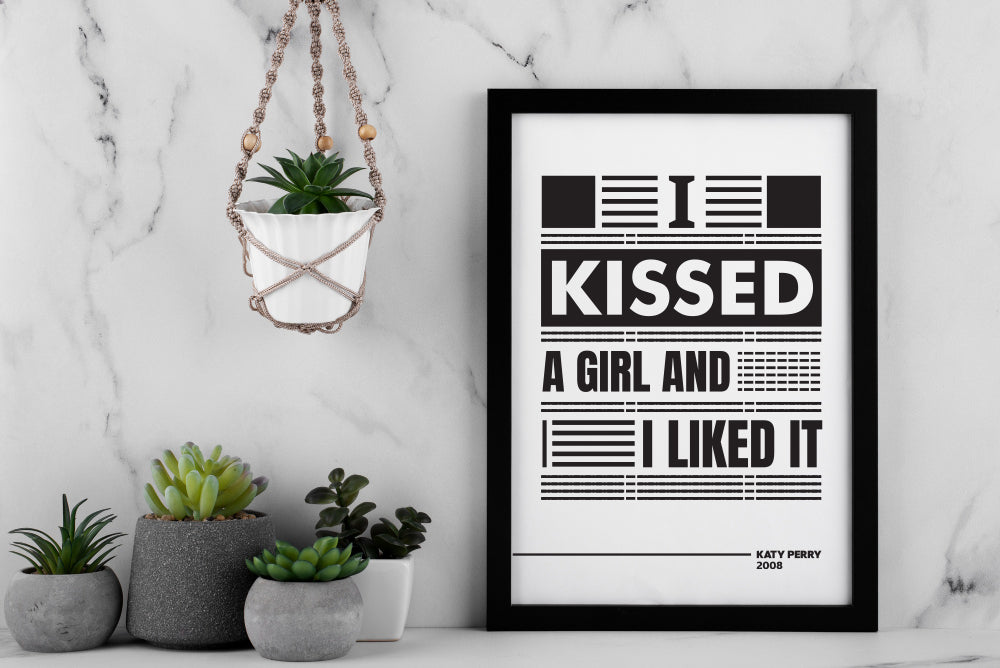 I Kissed a Girl and I Liked It Poster | Bold Pop Lyric Typography | Black and White Music Wall Art