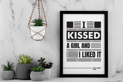 I Kissed a Girl and I Liked It Poster | Bold Pop Lyric Typography | Black and White Music Wall Art