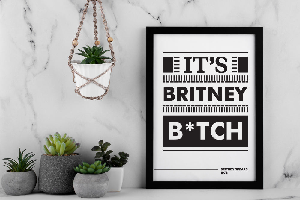 It’s Britney B*tch Poster | Iconic Pop Quote Typography Print | Black and White Statement Wall Art