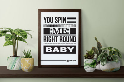 You Spin Me Right Round Poster | Iconic 80s Lyric Typography Print | Black and White Music Wall Art