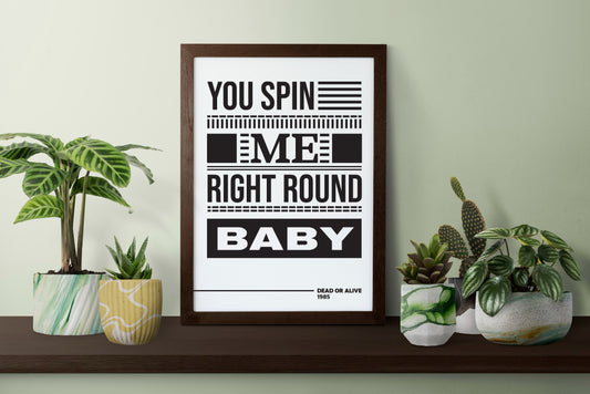 You Spin Me Right Round Poster | Iconic 80s Lyric Typography Print | Black and White Music Wall Art