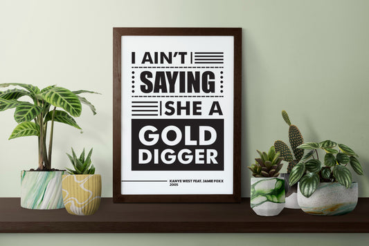 I Ain’t Saying She a Gold Digger Poster | Bold Hip Hop Lyric Typography | Black and White Music Wall Art
