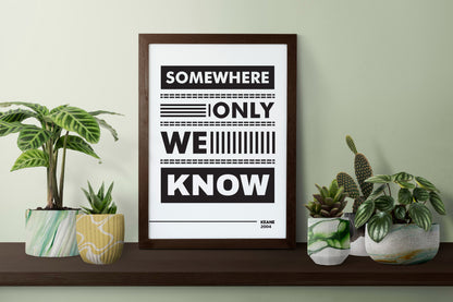 Somewhere Only We Know Poster | Minimal Lyric Typography | Black and White Music Wall Art