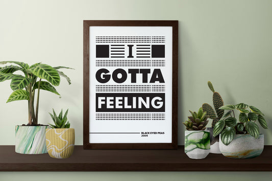 I Gotta Feeling Poster | Bold Typography Music Quote Print | Black and White Modern Wall Art