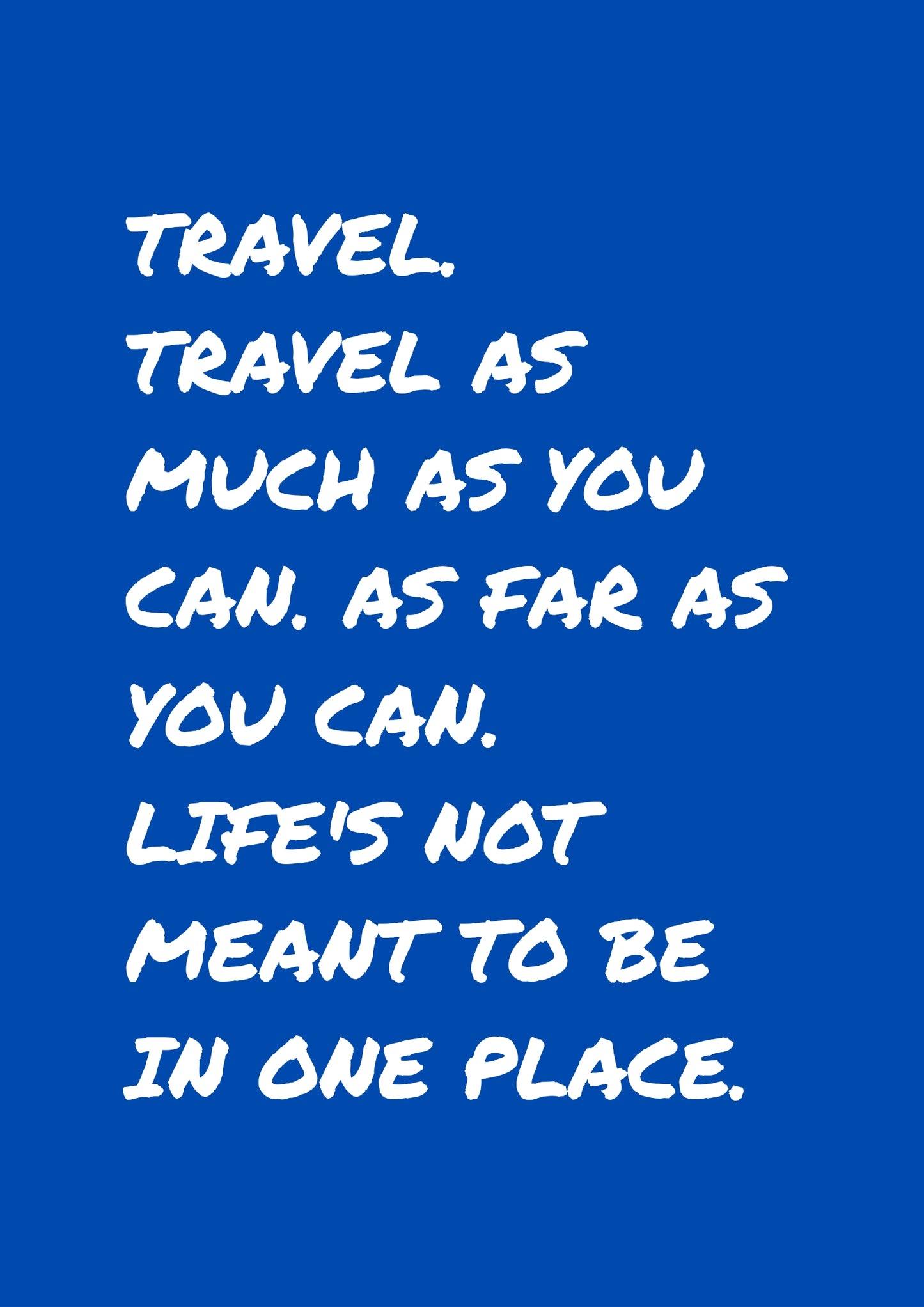Travel Quote Wall Art: "Life’s Not Meant To Be In One Place" Inspirational Travel Poster Wanderlust Print Gift for Travelers