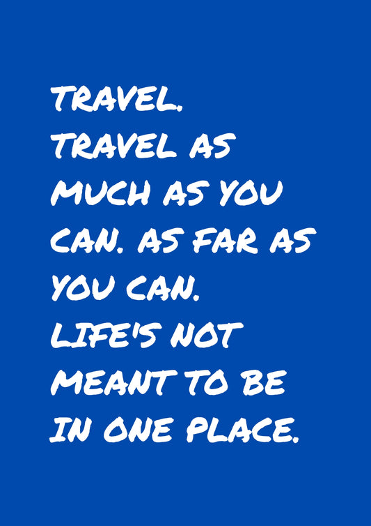 Travel Quote Wall Art: "Life’s Not Meant To Be In One Place" Inspirational Travel Poster Wanderlust Print Gift for Travelers