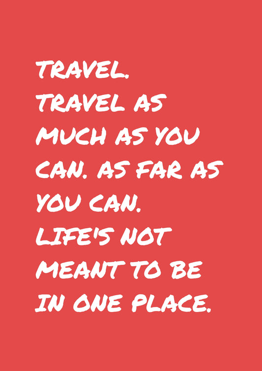 Inspirational Travel Poster Life’s Not Meant To Be In One Place Wanderlust Wall Art Modern Adventure Print Gift for Travelers