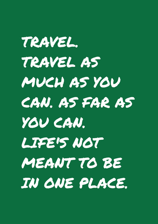 Inspirational Travel Wall Art Life’s Not Meant To Be In One Place Quote Print Modern Adventure Decor Minimalist Travel Gift