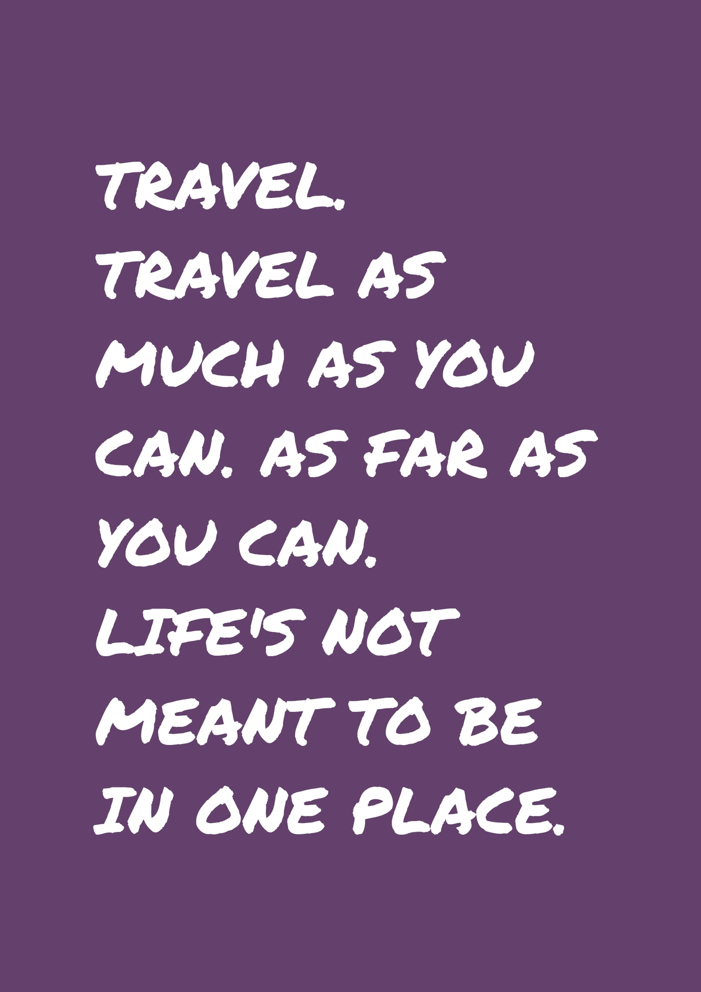 Inspirational Travel Wall Art Life’s Not Meant To Be In One Place Quote Print Adventure Decor Minimalist Wanderlust Gift for Her