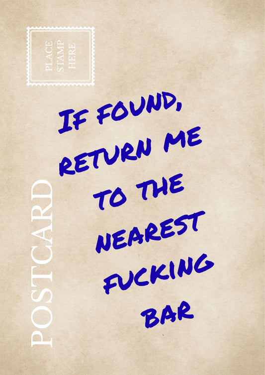 Funny Sarcastic Postcard: "If Found Return Me To The Nearest Fucking Bar" Relatable Wall Art Humor Print Gag Gift for Friends