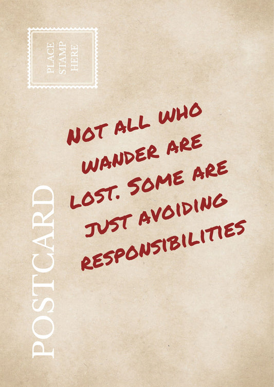 Funny Sarcastic Postcard: Not All Who Wander Are Lost Some Are Just Avoiding Responsibilities Relatable Travel Wall Art Workplace Humor Gift
