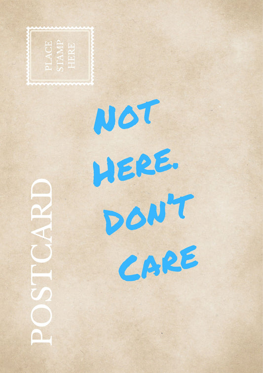 Funny Relatable Postcard: "Not Here Don't Care" Sarcastic Office Wall Art Workplace Humor Print Gag Gift for Coworkers