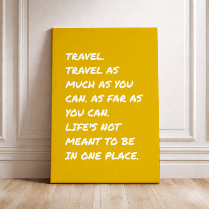 Motivational Travel Wall Art Life’s Not Meant To Be In One Place Quote Print Adventure Home Decor Mustard Yellow Wanderlust Poster