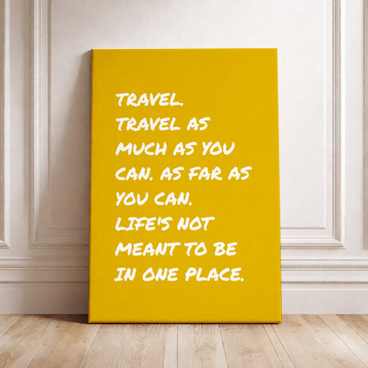 Motivational Travel Wall Art Life’s Not Meant To Be In One Place Quote Print Adventure Home Decor Mustard Yellow Wanderlust Poster