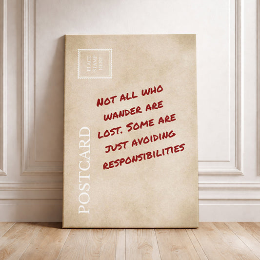 Funny Sarcastic Postcard: Not All Who Wander Are Lost Some Are Just Avoiding Responsibilities Relatable Travel Wall Art Workplace Humor Gift