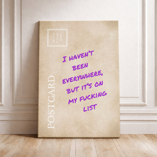Funny Travel Poster I Haven't Been Everywhere But It's On My List Sarcastic Wanderlust Print Relatable Travel Wall Art Gift for Travelers