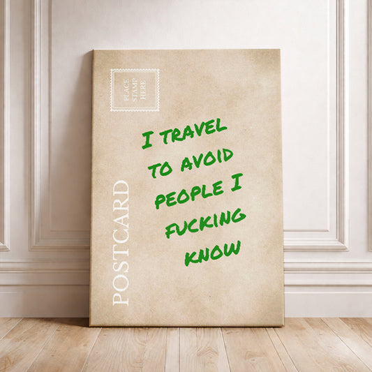 Funny Travel Postcard: I Travel To Avoid People I Fucking Know. Sarcastic Wanderlust Wall Art Relatable Travel Print Introvert Gift
