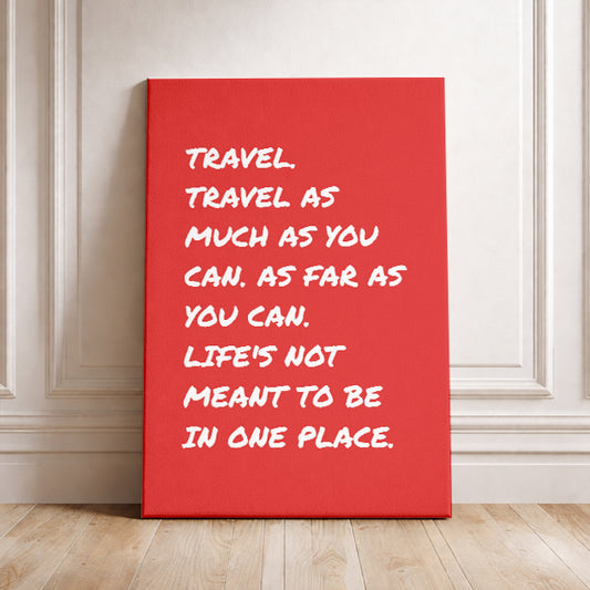 Inspirational Travel Poster Life’s Not Meant To Be In One Place Wanderlust Wall Art Modern Adventure Print Gift for Travelers