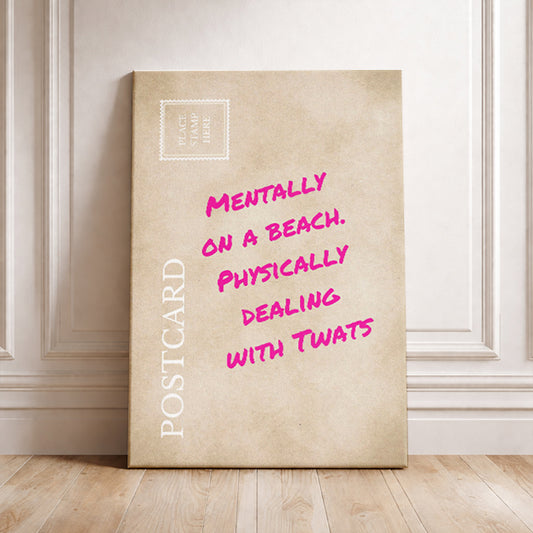 Funny Work Postcard Mentally On A Beach Physically Dealing With Twats Sarcastic Office Wall Art Relatable Workplace Humor Print Gag Gift