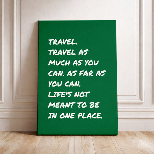 Inspirational Travel Wall Art Life’s Not Meant To Be In One Place Quote Print Modern Adventure Decor Minimalist Travel Gift