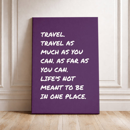 Inspirational Travel Wall Art Life’s Not Meant To Be In One Place Quote Print Adventure Decor Minimalist Wanderlust Gift for Her