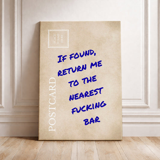 Funny Sarcastic Postcard: "If Found Return Me To The Nearest Fucking Bar" Relatable Wall Art Humor Print Gag Gift for Friends