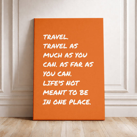 Motivational Travel Wall Art Life’s Not Meant To Be In One Place Quote Print Adventure Home Decor Bright Orange Wanderlust Poster