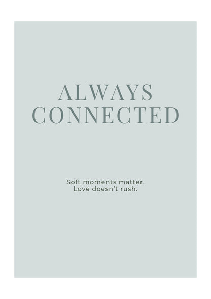 Always Connected Minimalist Typography Print – Soft Modern Inspirational Wall Art