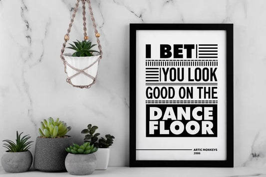 I Bet You Look Good on the Dance Floor Lyric Wall Art | Arctic Monkeys Typography Print | Bold Black and White Music Poster