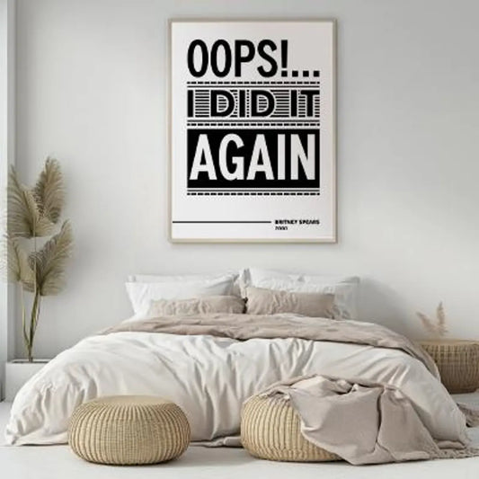 Oops I Did It Again Lyric Wall Art | Britney Spears Typography Print | Bold Black-and-White Pop Music Poster