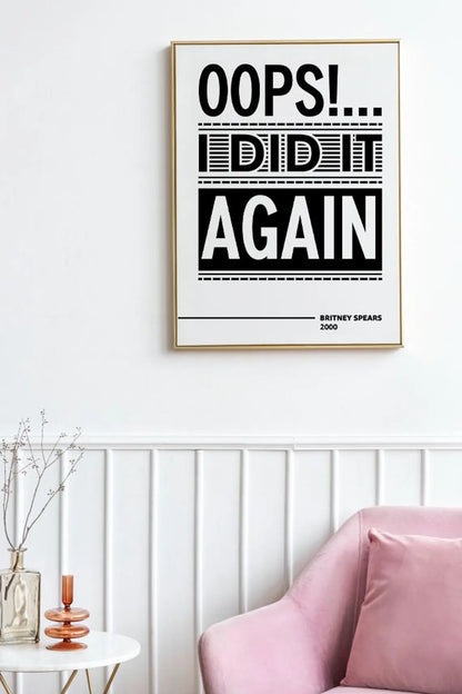 Oops I Did It Again Lyric Wall Art | Britney Spears Typography Print | Bold Black-and-White Pop Music Poster
