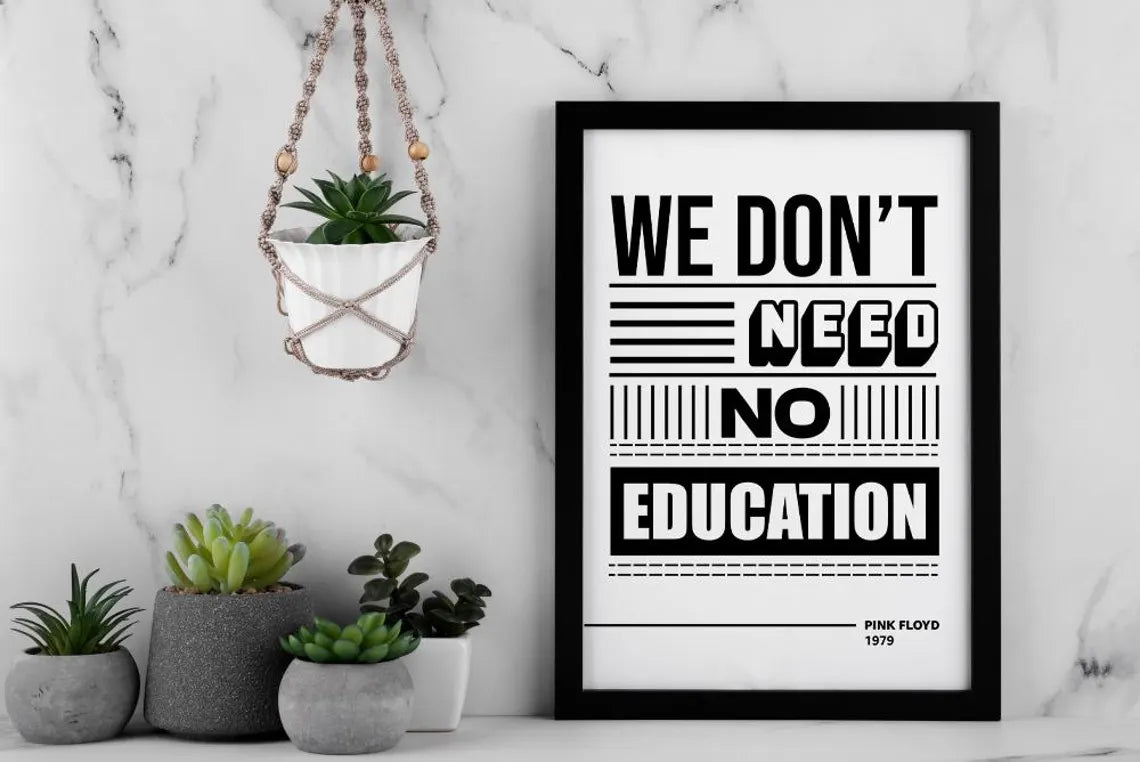 We Don’t Need No Education Wall Art – Pink Floyd Lyric Typography Black & White Music Poster