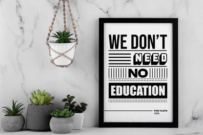 We Don’t Need No Education Wall Art – Pink Floyd Lyric Typography Black & White Music Poster