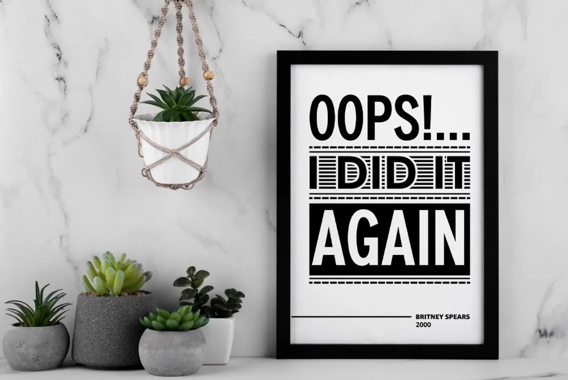 Oops I Did It Again Lyric Wall Art | Britney Spears Typography Print | Bold Black-and-White Pop Music Poster