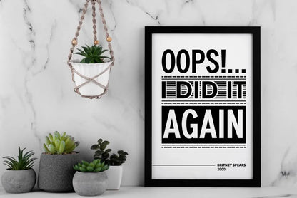 Oops I Did It Again Lyric Wall Art | Britney Spears Typography Print | Bold Black-and-White Pop Music Poster