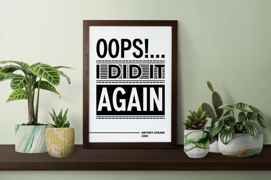 Oops I Did It Again Lyric Wall Art | Britney Spears Typography Print | Bold Black-and-White Pop Music Poster