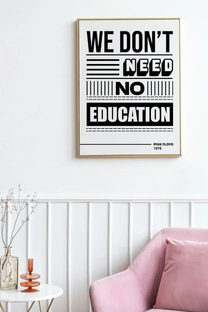 We Don’t Need No Education Wall Art – Pink Floyd Lyric Typography Black & White Music Poster